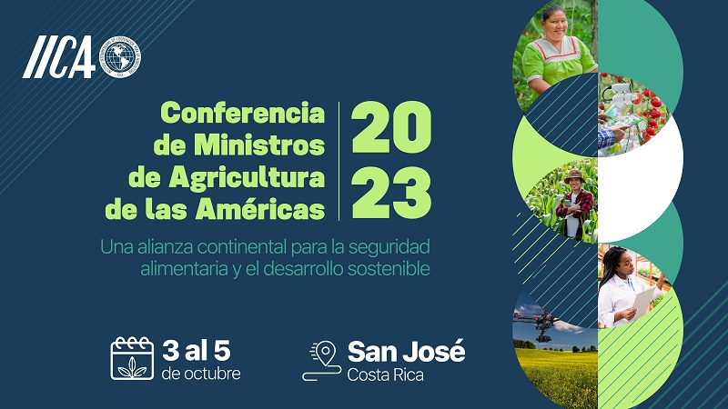 En vísperas de Conferencia en el IICA, Ministros de Agricultura de las Américas advierten que acción colectiva es crucial para combatir inseguridad alimentaria y afrontar crisis climática